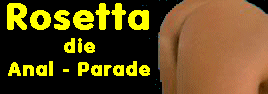 Rosetta die Anal - Parade